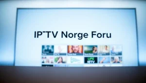 IPTV Norge Forum - Finn de beste IPTV-tjenestene i Norge 1 IPTV Norge Forum